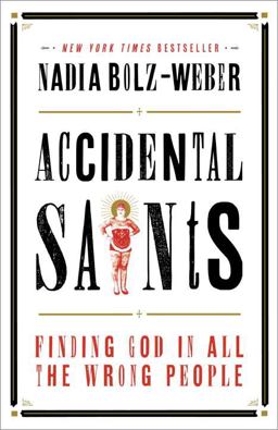 Accidental Saints: Finding God in All the Wrong People  9781601427564 Front Cover