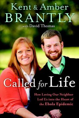 Called for Life How Loving Our Neighbor Led Us into the Heart of the Ebola Epidemic  9781601428233 Front Cover