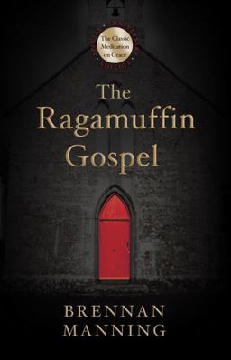 Ragamuffin Gospel Good News for the Bedraggled, Beat-Up, and Burnt Out  9781601428684 Front Cover