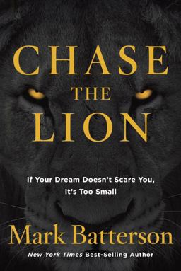 Chase the Lion If Your Dream Doesn't Scare You, It's Too Small  9781601428851 Front Cover