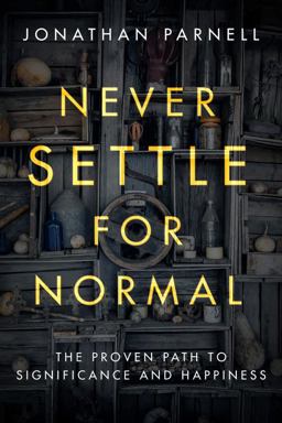 Never Settle for Normal The Proven Path to Significance and Happiness  9781601429063 Front Cover