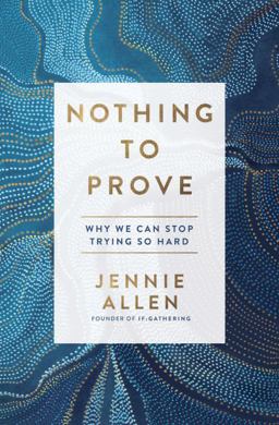 Nothing to Prove Why We Can Stop Trying So Hard  9781601429612 Front Cover