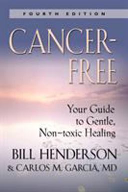 Cancer-Free Your Guide to Gentle, Non-Toxic Healing (Fifth Edition)  9781601451835 Front Cover