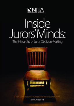 Inside Jurors' Minds The Hierarchy of Juror Decision- Making: A Primer on the Psychology of Persuasion: A Trial Lawyer's Guide to Understanding How Jurors Think  9781601561817 Front Cover