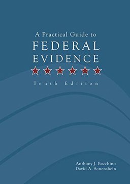 A Practical Guide to Federal Rules of Evidence A Practical Guide to Federal Rules of Evidence