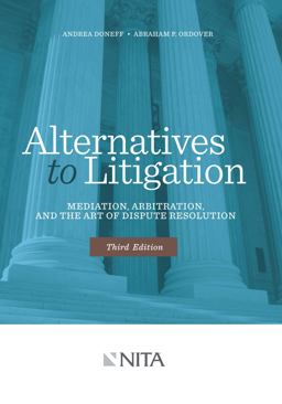 Alternatives to Litigation Mediation, Arbitration, and the Art of Dispute Resolution 3rd 9781601563378 Front Cover