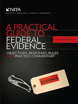 A Practical Guide to Federal Evidence A Practical Guide to Federal Evidence