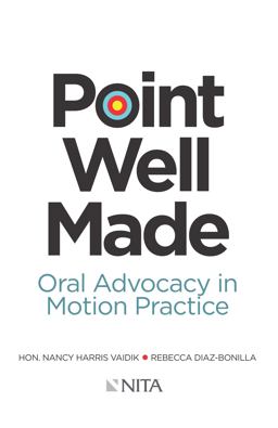 Point Well Made Oral Advocacy in Motion Practice  9781601566218 Front Cover
