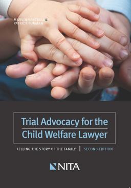 Trial Advocacy for the Child Welfare Lawyer Telling the Story of a Family 2nd 9781601566973 Front Cover