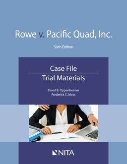 Rowe V. Pacific Quad, Inc Case File, Trial Materials 6th 9781601568076 Front Cover