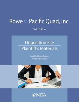 Rowe V. Pacific Quad, Inc Deposition File, Plaintiff''s Materials 6th 9781601568090 Front Cover