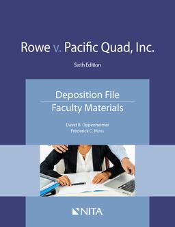 Rowe V. Pacific Quad, Inc Deposition File, Faculty Materials 6th 9781601568137 Front Cover