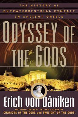Odyssey of the Gods The History of Extraterrestrial Contact in Ancient Greece  9781601631923 Front Cover