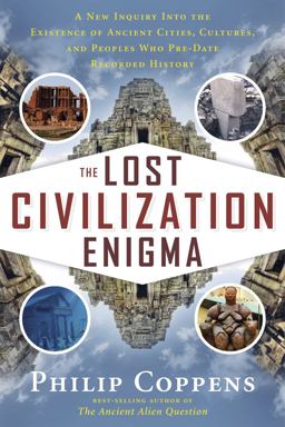 Lost Civilization Enigma A New Inquiry into the Existence of Ancient Cities, Cultures, and Peoples Who Pre-Date Recorded History  9781601632326 Front Cover