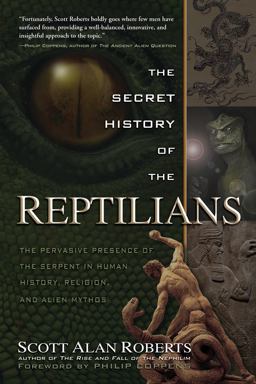 Secret History of the Reptilians The Pervasive Presence of the Serpent in Human History, Religion and Alien Mythos  9781601632517 Front Cover