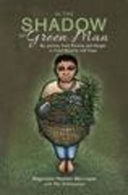 In the Shadow of Green Man My Journey from Poverty and Hunger to Food Security and Hope  9781601731388 Front Cover