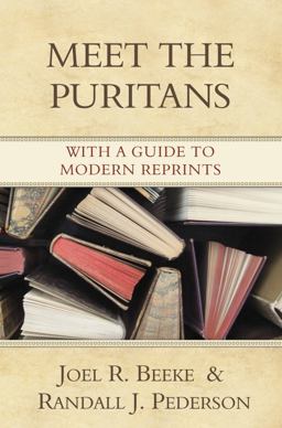 Meet the Puritans With a Guide to Modern Reprints  9781601780003 Front Cover
