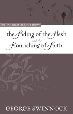 The Fading of the Flesh and the Flourishing of Faith