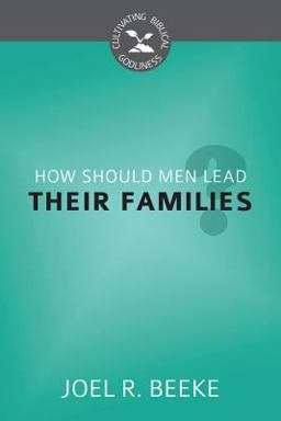 How Should Men Lead Their Families?