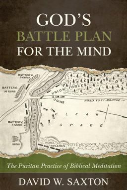 God's Battle Plan for the Mind The Puritan Practice of Biblical Meditation  9781601783714 Front Cover