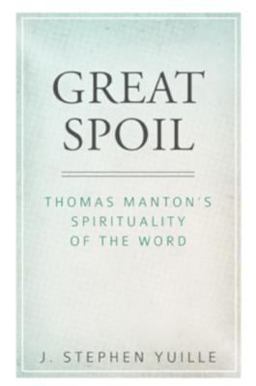 Great Spoil Thomas Manton's Spirituality of the Word  9781601786913 Front Cover