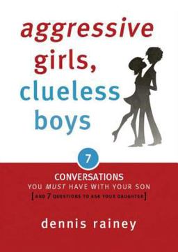 Aggressive Girls, Clueless Boys 7 Conversations You Must Have with Your Son [7 Questions You Should Ask Your Daughter]  9781602005235 Front Cover