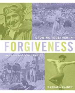 Growing Together in Forgiveness: Read-Aloud Stories for Families Book Series  9781602005242 Front Cover