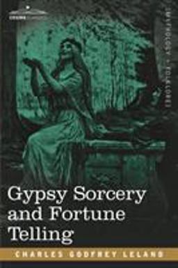 Gypsy Sorcery and Fortune Telling Gypsy Sorcery and Fortune Telling
