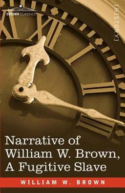 Narrative of William W Brown, a Fugitive Slave