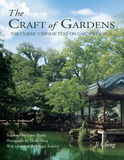 Craft of Gardens The Classic Chinese Text on Garden Design  9781602200081 Front Cover