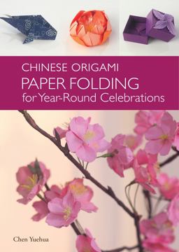 Chinese Origami Paper Folding for Year-Round Celebrations  9781602200135 Front Cover