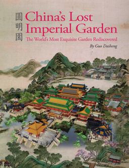 China's Lost Imperial Garden The World's Most Exquisite Garden Rediscovered  9781602200210 Front Cover