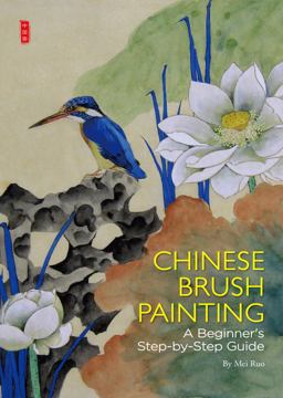 Chinese Brush Painting A Beginner's Step-By-Step Guide  9781602200340 Front Cover