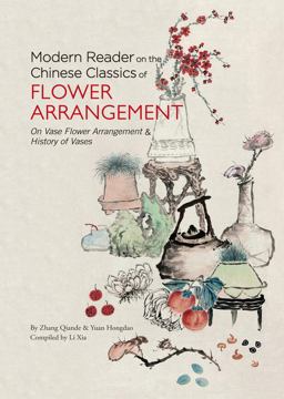 Modern Reader on the Chinese Classics of Flower Arrangement 'On Vase Flower Arrangement' and 'History of Vases'  9781602200357 Front Cover