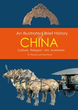 Illustrated Brief History of China Culture, Religion, Art, Invention  9781602201569 Front Cover