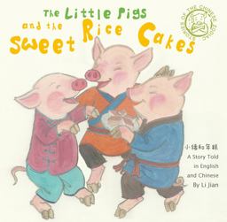 Little Pigs and the Sweet Rice Cakes A Story Told in English and Chinese  9781602204539 Front Cover