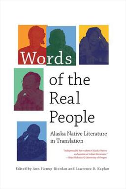 Words of the Real People Alaska Native Literature in Translation  9781602230040 Front Cover