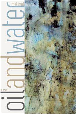 Oil and Water A Novel 1st 2013 9781602232006 Front Cover