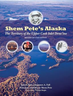 Shem Pete's Alaska: The Territory of the Upper Cook Inlet Dena'ina  9781602233065 Front Cover