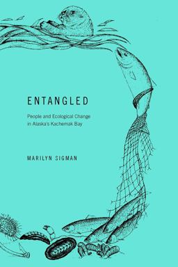 Entangled People and Ecological Change in Alaska's Kachemak Bay  9781602233485 Front Cover