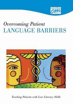 Overcoming Patient Language Barriers: Teaching Patients with Low Literacy Skills (DVD)
