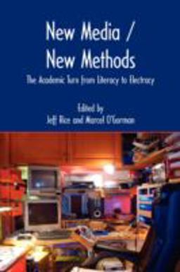 New Media/New Methods The Academic Turn from Literacy to Electracy  9781602350632 Front Cover