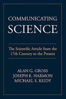 Communicating Science : The Scientific Article from the 17th Century to the Present  9781602351202 Front Cover