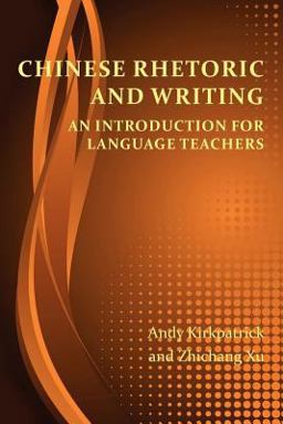 Chinese Rhetoric and Writing An Introduction for Language Teachers  9781602353008 Front Cover