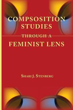 Composition Studies Through a Feminist Lens  9781602354142 Front Cover