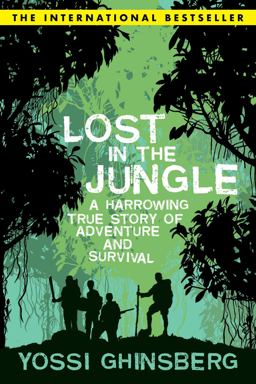 Lost in the Jungle A Harrowing True Story of Adventure and Survival  9781602393707 Front Cover