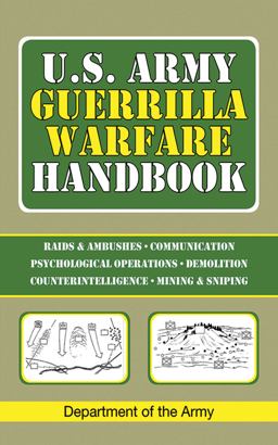 U. S. Army Guerrilla Warfare Handbook U. S. Army Guerrilla Warfare Handbook
