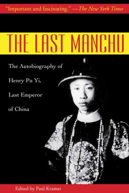Last Manchu The Autobiography of Henry Pu Yi, Last Emperor of China  9781602397323 Front Cover