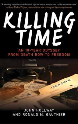 Killing Time An 18-Year Odyssey from Death Row to Freedom  9781602399747 Front Cover