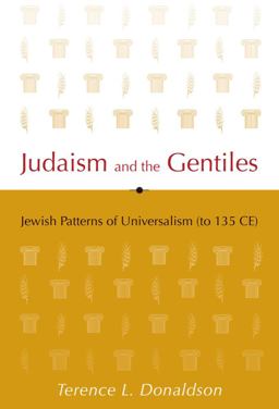 Judaism and the Gentiles Jewish Patterns of Universalism (to 135 CE)  9781602580251 Front Cover
